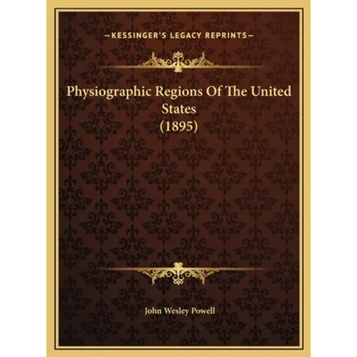 Physiographic Regions Of The United States (1895) - Hardcover