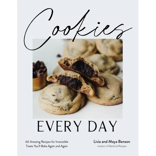 Cookies Every Day: 60 Amazing Recipes for Irresistible Treats You'll Bake Again and Again - Paperback