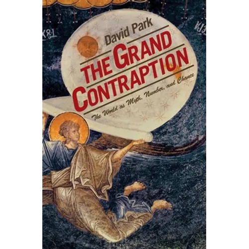 The Grand Contraption: The World as Myth, Number, and Chance - Paperback