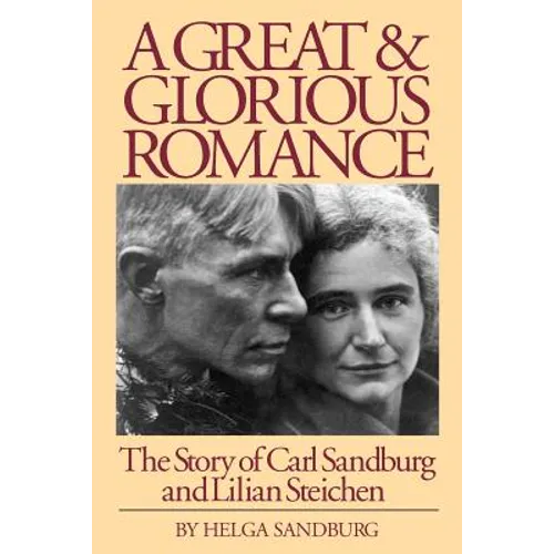 A Great and Glorious Romance: The Story of Carl Sandburg and Lilian Steichen - Paperback