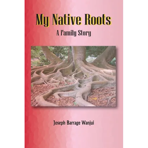 My Native Roots. A Family Story - Paperback
