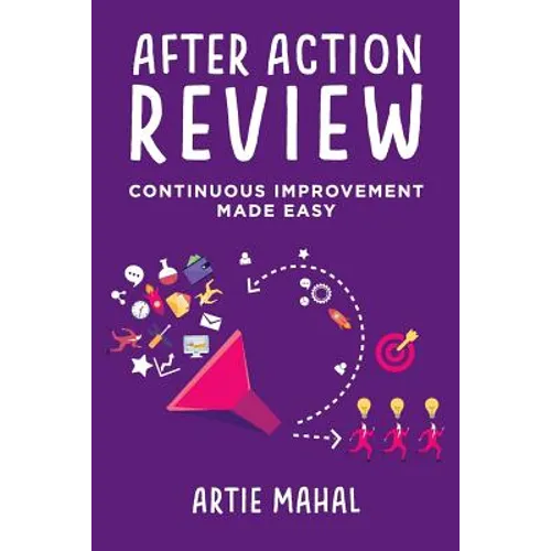 After Action Review: Continuous Improvement Made Easy - Paperback