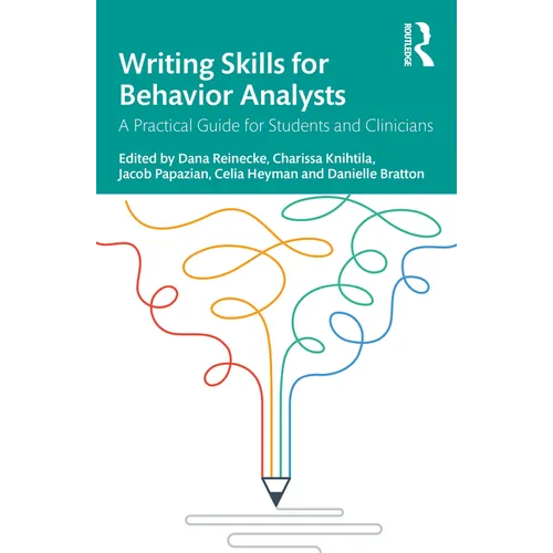 Writing Skills for Behavior Analysts: A Practical Guide for Students and Clinicians