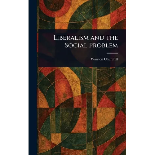 Liberalism and the Social Problem - Hardcover