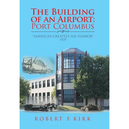 The Building of an Airport: Port Columbus: 