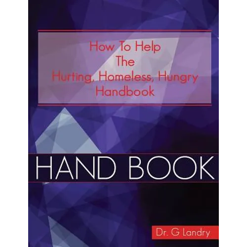 How To Help Handbook: Hurting Homeless Hungry - Paperback