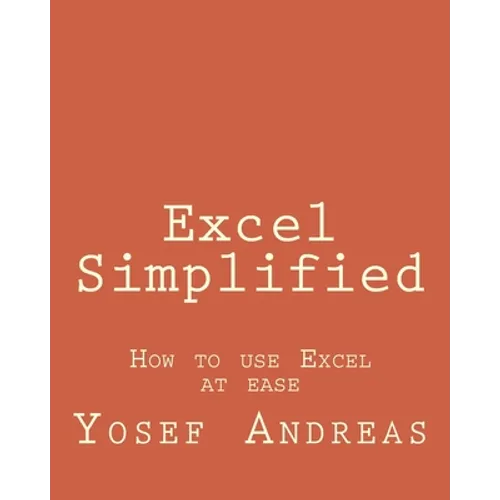 Excel Simplified: How to use Excel at ease - Paperback