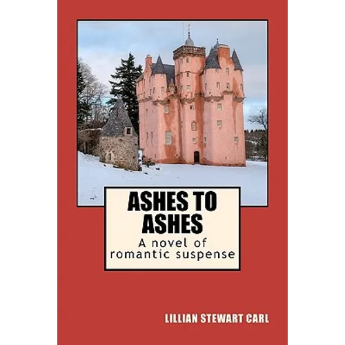 Ashes to Ashes: A novel of romantic suspense - Paperback