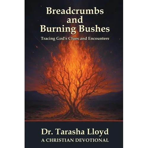 Breadcrumbs and Burning Bushes: Tracing God's Clues and Encounters