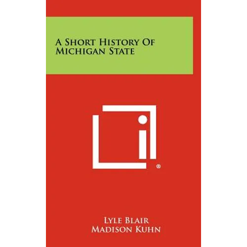 A Short History Of Michigan State - Hardcover