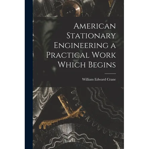 American Stationary Engineering a Practical Work Which Begins - Paperback
