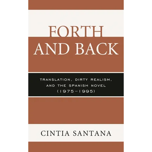 Forth and Back: Translation, Dirty Realism, and the Spanish Novel (1975-1995) - Paperback