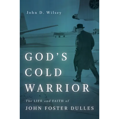 God's Cold Warrior: The Life and Faith of John Foster Dulles - Paperback