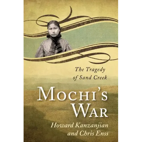 Mochi's War: The Tragedy of Sand Creek - Paperback