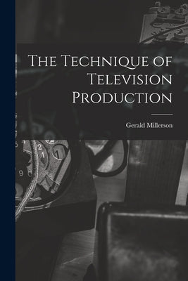 The Technique of Television Production - Paperback