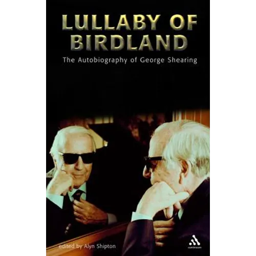 Lullaby of Birdland: The Autobiography of George Shearing - Paperback