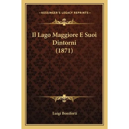 Il Lago Maggiore E Suoi Dintorni (1871) - Paperback