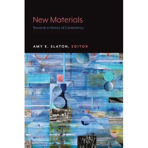 New Materials: Towards a History of Consistency - Paperback