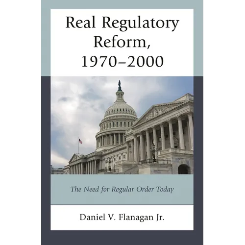 Real Regulatory Reform: The Need for Regular Order Today - Paperback