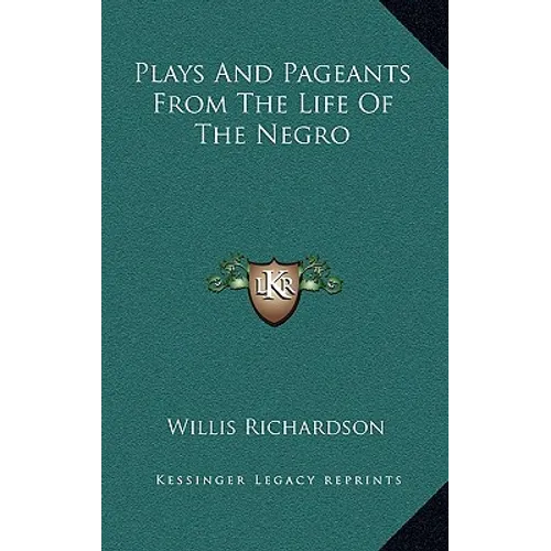 Plays And Pageants From The Life Of The Negro - Hardcover