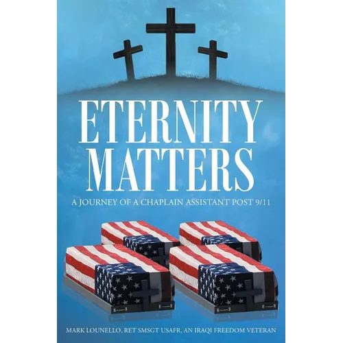 Eternity Matters: A Journey of a Chaplain Assistant Post 9-11 - Paperback