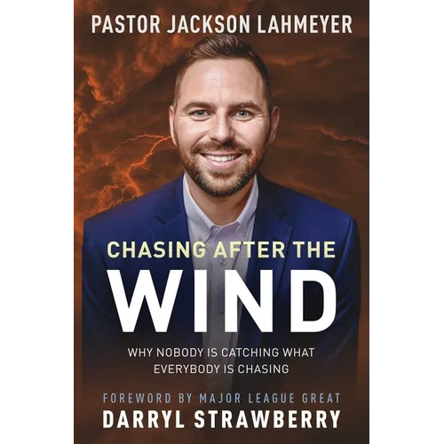 Chasing After the Wind: Why Nobody Is Catching What Everybody Is Chasing - Paperback