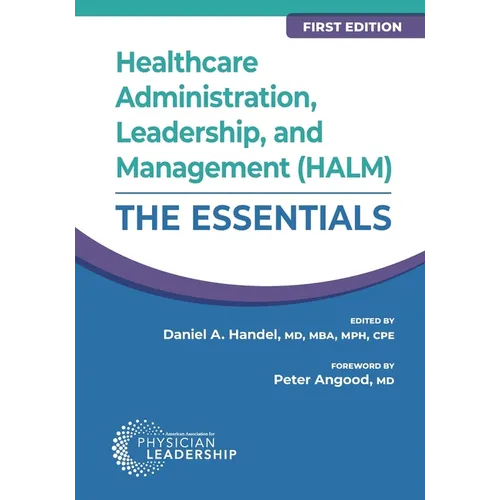 Healthcare Administration, Leadership, and Management (HALM): The Essentials, First Edition - Paperback