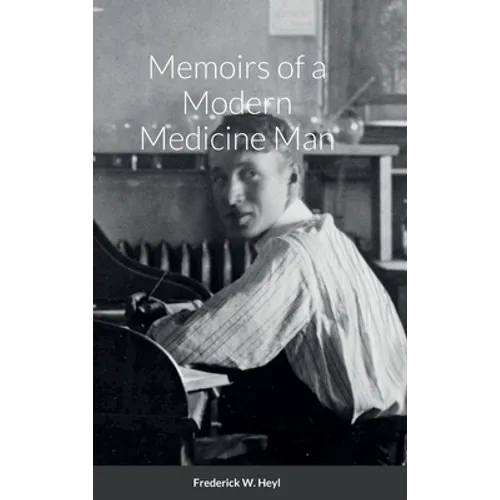 Memoirs of a Modern Medicine Man - Hardcover
