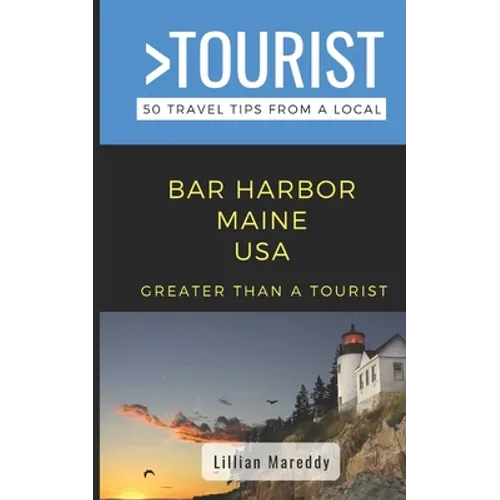 Greater Than a Tourist- Bar Harbor Maine USA: 50 Travel Tips from a Local - Paperback