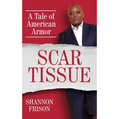 Scar Tissue: A Tale of American Armor - Hardcover