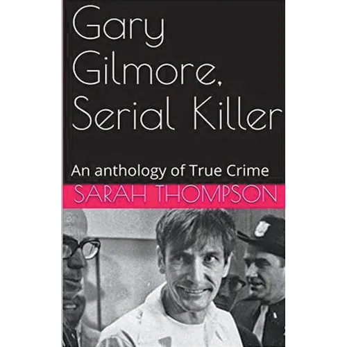 Gary Gilmore, Serial Killer - Paperback
