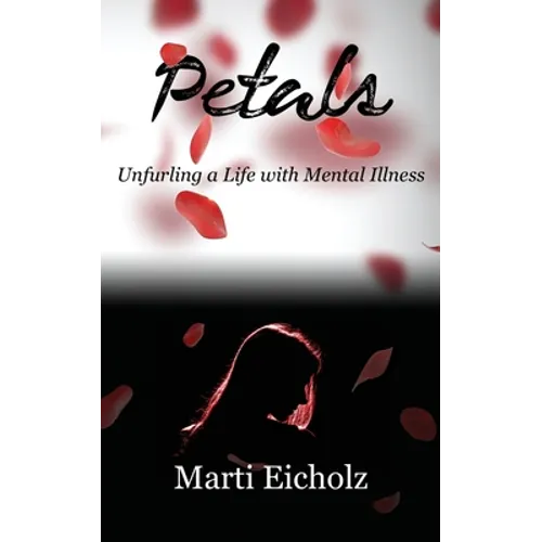 Petals: Unfurling a Life with Mental Illness