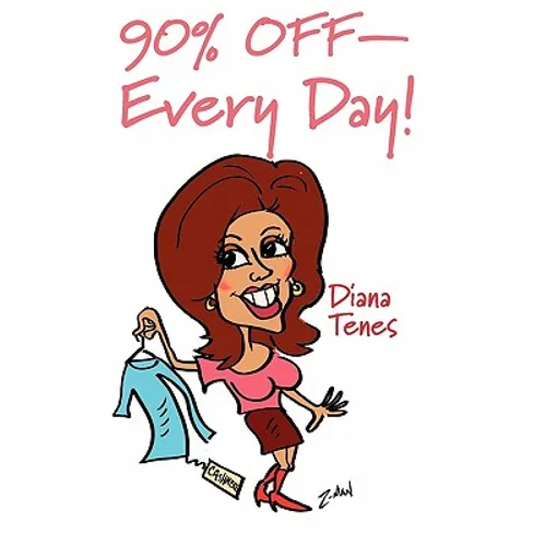 90% Off Every Day!: Guide to Shopping Second Hand, Vintage, Thrift Shops - Paperback
