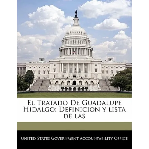 El Tratado De Guadalupe Hidalgo: Definicion y lista de las - Paperback