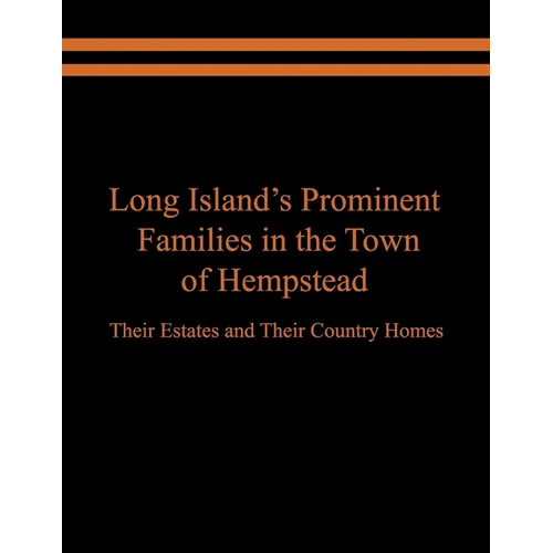 Long Island's Prominent Families in the Town of Hempstead: Their Estates and Their Country Homes - Paperback