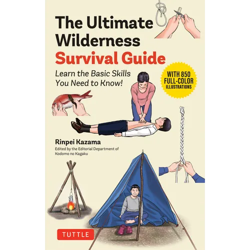 The Ultimate Wilderness Survival Guide: Learn Basic Skills You Need to Know! - Paperback