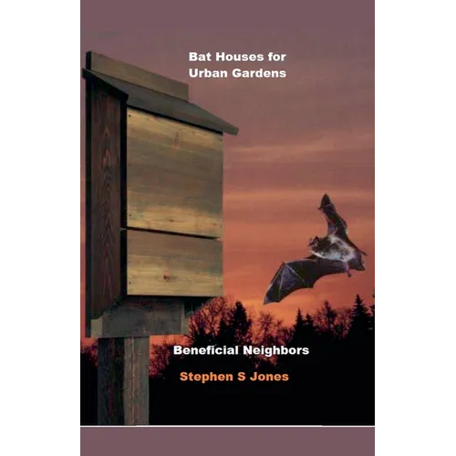 Bat House for Urban Gardens - Paperback