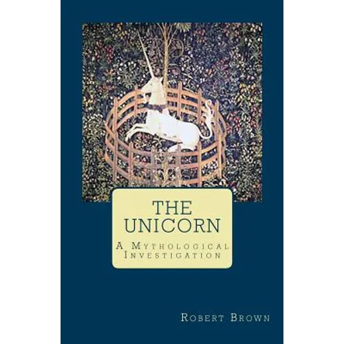 The Unicorn: A Mythological Investigation - Paperback