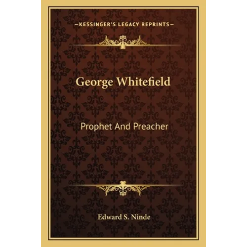 George Whitefield: Prophet And Preacher - Paperback