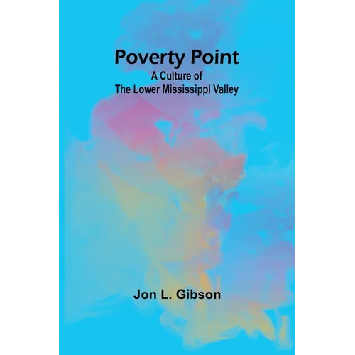 Poverty Point: A Culture of the Lower Mississippi Valley - Paperback