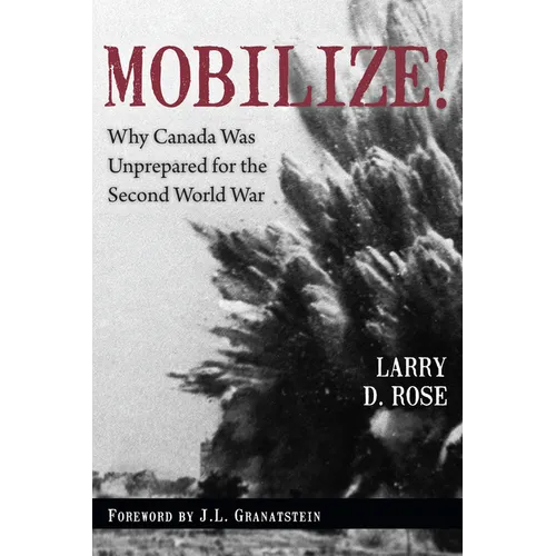 Mobilize!: Why Canada Was Unprepared for the Second World War - Paperback