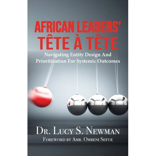 African Leaders' Tête À Tête: Navigating Entity Design and Prioritization for Systemic Outcomes - Paperback