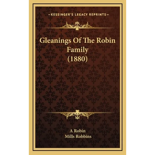 Gleanings Of The Robin Family (1880) - Hardcover