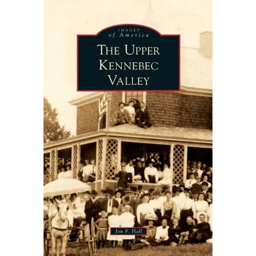Upper Kennebec Valley - Hardcover