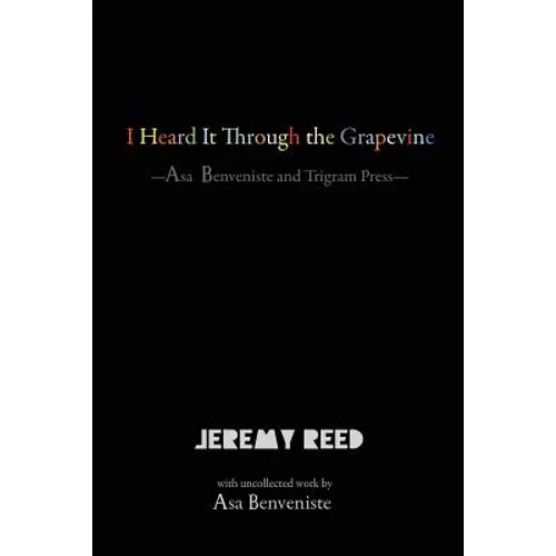 I Heard It Through the Grapevine: Asa Benveniste and Trigram Press