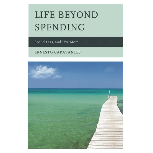 Life Beyond Spending: Spend Less, and Live More - Paperback