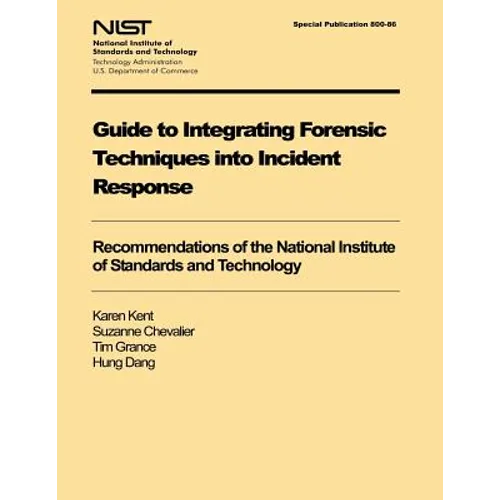 Guide to Integrating Forensic Techniques into Incident Response - Paperback