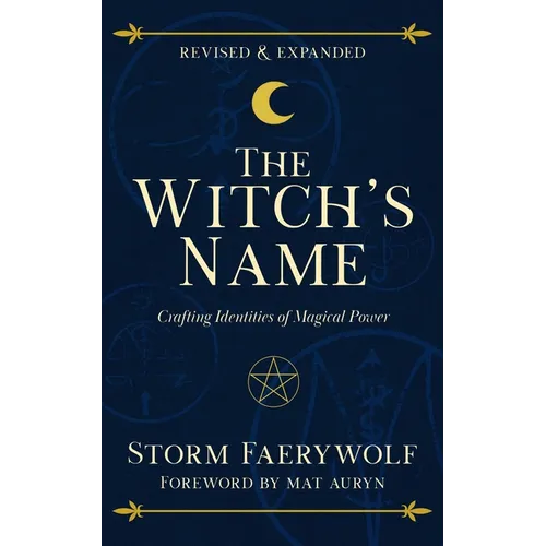 The Witch's Name: Crafting Identities of Magical Power (Revised & Expanded) - Paperback