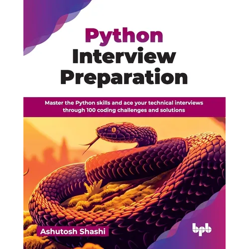 Python Interview Preparation: Master the Python skills and ace your technical interviews through 100 coding challenges and solutions (English Edition) - Paperback
