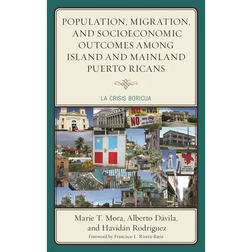 Population, Migration, and Socioeconomic Outcomes among Island and Mainland Puerto Ricans: La Crisis Boricua - Paperback